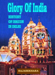 Title: Glory Of India: History Of Iskcon In Delhi, Author: Rajasekhara