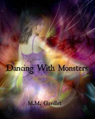 Title: Dancing With Monsters, Author: M.M. Gavillet