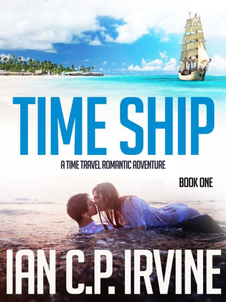 Time Ship (Book One): A Time Travel Romantic Adventure
