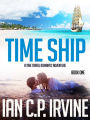 Time Ship (Book One): A Time Travel Romantic Adventure