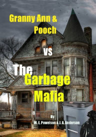 Title: Granny & Pooch VS the Garbage Mafia, Author: W.E. Powelson