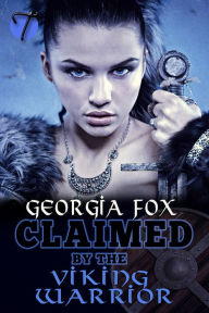 Title: Claimed by the Viking Warrior, Author: Georgia Fox