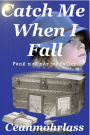 Catch Me When I Fall