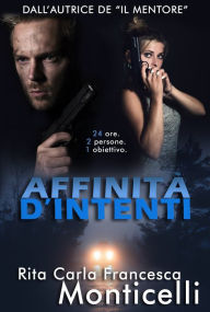 Title: Affinità d'intenti, Author: Rita Carla Francesca Monticelli