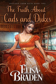 Title: The Truth About Cads and Dukes, Author: Elisa Braden