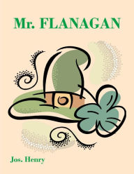 Title: Mr. Flanagan, Author: Jos Henry