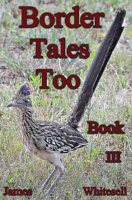 Title: Border Tales Too Book III, Author: James Whitesell