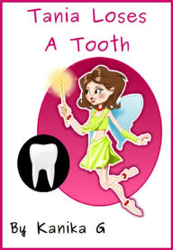 Title: Tania Loses A Tooth, Author: Kanika G