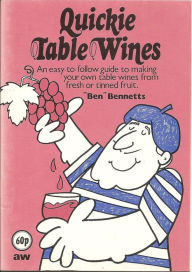 Title: Quickie Table Wines, Author: Ben Bennetts