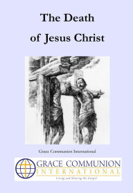 Title: The Death of Jesus Christ, Author: Grace Communion International