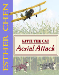 Title: Kitti The Cat: Aerial Attack, Author: Esther Chen