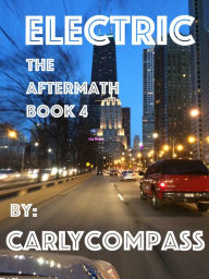 Title: Electric, The Aftermath, Book IV, Author: Carly Compass