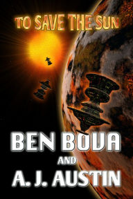 Title: To Save The Sun, Author: Ben Bova