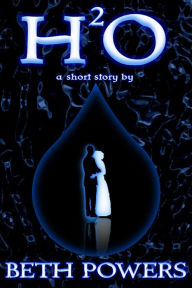 Title: H²O: A Short Story, Author: Beth Powers