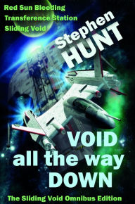 Title: Void All the Way Down, Author: Stephen Hunt