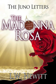 Title: The Madonna Rosa, Author: L.W. Hewitt