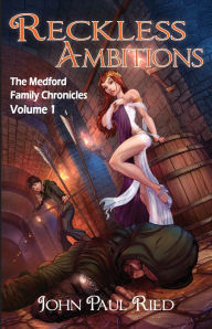 Title: Reckless Ambitions: The Medford Family Chronicles, Author: John Paul Ried