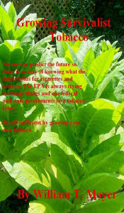 Title: Growing Survivalist Tobacco, Author: William T. Moyer