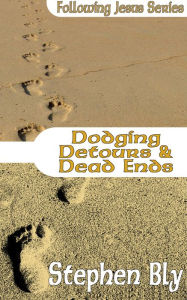 Title: Dodging Detours & Dead Ends, Author: Stephen Bly