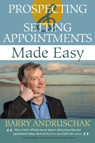 Title: Prospecting and Setting Appointments Made Easy, Author: Barry Andruschak