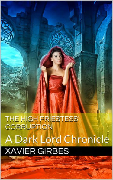 The High Priestess' Corruption: A Dark Lord Chronicle