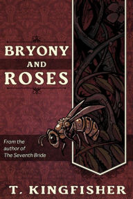 Title: Bryony and Roses, Author: T. Kingfisher