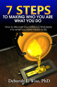 Title: 7 Steps to Making Who You Are What You Do, Author: Deborah Wise