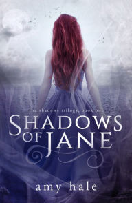 Title: Shadows of Jane, The Shadows Trilogy, Book 1, Author: Amy Hale