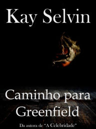 Title: Caminho para Greenfield, Author: Kay Selvin