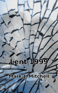 Title: Lent 1999, Author: Mark J. Mitchell