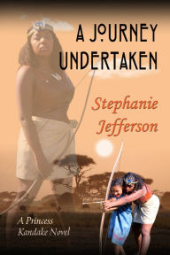 Title: A Journey Undertaken, Author: Stephanie Jefferson