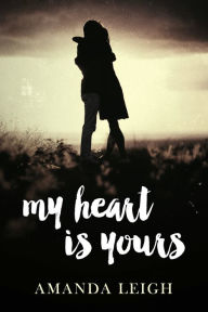 Title: My Heart is Yours, Author: Amanda Leigh