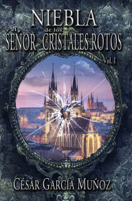 Title: Niebla y el señor de los cristales rotos, Author: César García Muñoz