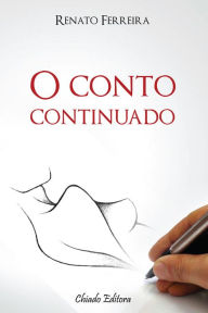 Title: O Conto Continuado, Author: Renato Ferreira