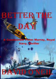 Title: Better the Day, Author: David O'Neil