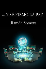 Title: ...Y se firmó la paz, Author: Ramon Somoza
