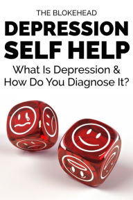 Title: Depression Self Help: What Is Depression & How Do You Diagnose It?, Author: The Blokehead