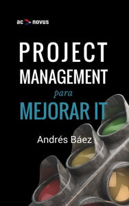 Title: Project Management para mejorar IT, Author: Andrés Báez
