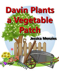 Title: Davin Plants a Vegetable Patch, Author: Jessica Menzies