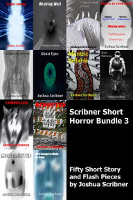 Title: Scribner Short Horror Bundle 3: Fifty Short Story and Flash Pieces, Author: Joshua Scribner