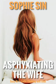 Title: Asphyxiating The Wife, Author: Sophie Sin