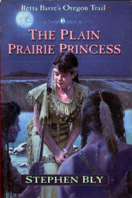 Title: The Plain Prairie Princess, Author: Stephen Bly