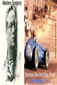 Title: Masten Gregory Formula One And Indy Driver From Kansas, U.S.A., Author: Robert Grey Reynolds Jr