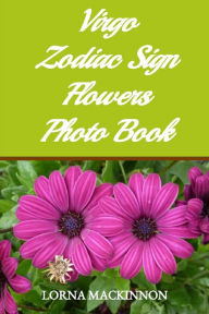 Title: Virgo Zodiac Sign Flowers Photo Book, Author: Lorna MacKinnon