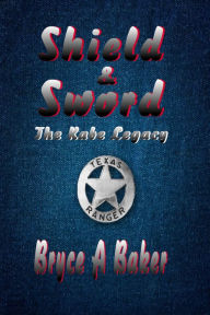 Title: Shield & Sword: The Kabe Legacy, Author: Bryce A. Baker