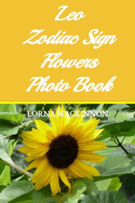 Title: Leo Zodiac Sign Flowers Photo Book, Author: Lorna MacKinnon