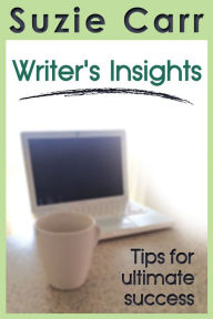 Title: Writer's Insights: Tips for Ultimate Success, Author: Suzie Carr