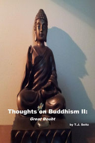 Title: Thoughts on Buddhism II: Great Doubt, Author: TJ Seitz