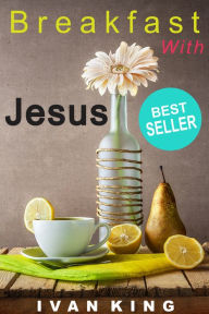 Title: Breakfast With Jesus, Author: Ivan King
