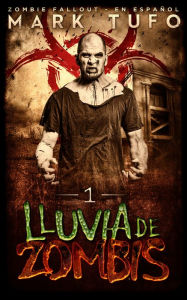 Title: Lluvia De Zombis 1: Zombie Fallout 1 En Español, Author: Mark Tufo